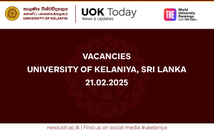 VACANCIES - UNIVERSITY OF KELANIYA, SRI LANKA 21.02.2025