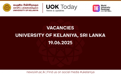 VACANCIES - UNIVERSITY OF KELANIYA, SRI LANKA 19.06.2025